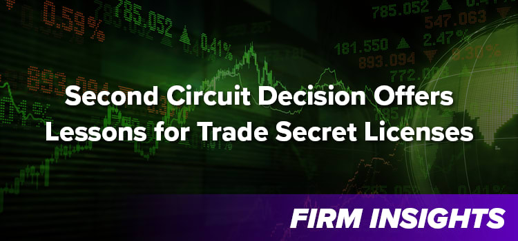 Second Circuit Decision Offers Lessons for Trade Secret Licenses